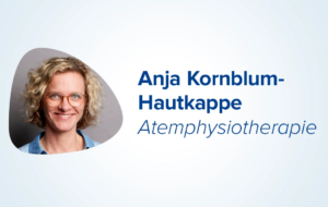 Unsere Autorin Anja Kornblum-Hautkappe zum Thema Atemphysiotherapie
